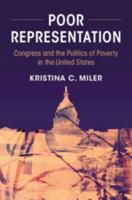 Poor Representation: Congress and the Politics of Poverty in the United States 1108461816 Book Cover