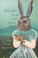 Willows Wake and Walk Away 1948552183 Book Cover