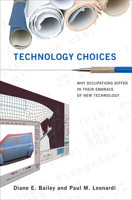 Technology Choices: Why Occupations Differ in Their Embrace of New Technology 0262028425 Book Cover