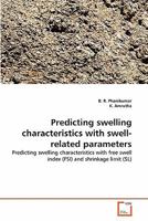 Predicting swelling characteristics with swell-related parameters: Predicting swelling characteristics with free swell index (FSI) and shrinkage limit 363934149X Book Cover