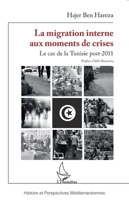 La migration interne aux moments de crises: Le cas de la Tunisie post-2011 (Histoire Et Perspectives Méditerranéennes) (French Edition) 2140337239 Book Cover