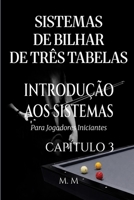 Sistemas De Bilhar De Três Tabelas – Introdução Aos Sistemas - Capítulo 3: Um Guia Completo Para Qualquer Pessoa Que Deseje Aprender Sistemas De Bilhar De Três Tabelas (Portuguese Edition) B0H63DTXP6 Book Cover