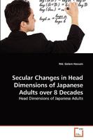 Secular Changes in Head Dimensions of Japanese Adults over 8 Decades: Head Dimensions of Japanese Adults 3639267052 Book Cover