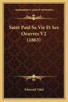 Saint Paul Sa Vie Et Ses Oeuvres V2 (1863) 1167696379 Book Cover