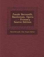 Jacobi Bernoulli, Basileensis, Opera ... 1295420627 Book Cover