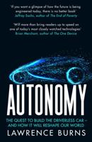 Autonomy: The Quest to Build the Driverless Car-And How It Will Reshape Our World 0062661132 Book Cover