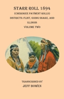 Starr Roll, 1894 (Cherokee Payment Rolls). Volume Two, Districts: Flint, Going Snake, and Illinois 1649680228 Book Cover