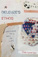 Deleuze's Kantian Ethos: Critique as a Way of Life 1474455867 Book Cover