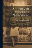 A Theory of Consumer Promotions: The Model 1022222015 Book Cover