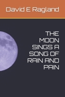 THE MOON SINGS A SONG OF RAIN AND PAIN B0BJN5GPYV Book Cover