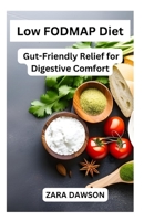 Low FODMAP Diet: Gut-Friendly Relief for Digestive Comfort B0CJ48Z9JK Book Cover