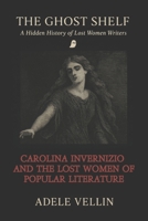 Carolina Invernizio and the Lost Women of Popular Literature: A Hidden History of Lost Women Writers – A critical archive of erasure, survival, and recovery B0FC2W9DWZ Book Cover
