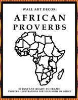 Wall Art Decor: African Proverbs: 50 Instant Ready to Frame Black & White African Proverbs Illustration Art Prints for Your Home & Office Decor - [Kente Cloth Cover] 1693288281 Book Cover