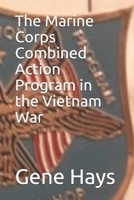 The Marine Corps Combined Action Program in the Vietnam War 169545149X Book Cover