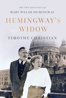 Hemingway's Widow: The Life and Legacy of Mary Welsh Hemingway 1643138839 Book Cover