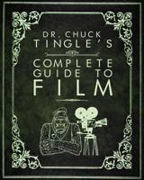 Dr. Chuck Tingle's Complete Guide To Film 1545486069 Book Cover