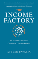 The Income Factory: An Investor's Guide to Consistent Lifetime Returns 1260458539 Book Cover