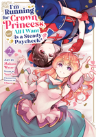 I'm Running for Crown Princess, but All I Want is a Steady Paycheck! (Manga) Vol. 2 B0F3W9JC6F Book Cover