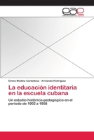 La educación identitaria en la escuela cubana 3659058963 Book Cover