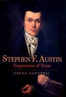 Stephen F. Austin: Empresario of Texas 0300090935 Book Cover