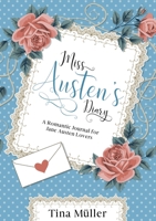 Miss Austen´s Diary: A romantic journal for Jane Austen lovers 3750428190 Book Cover