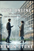 Love Online: Love, Algorithms, and the Search for Meaning B0DRTXG29J Book Cover
