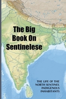 The Big Book On Sentinelese: The Life Of The North Sentinel Indigenous Inhabitants B098GSZ51N Book Cover