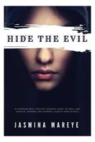 Hide the Evil: A Supernatural Fantasy Horror Story of Hell and Heaven, Demons and Humans, Ghosts and Fairies 1539800830 Book Cover