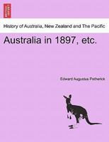 Australia in 1897, etc. 1241432082 Book Cover