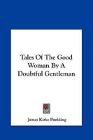 Tales Of The Good Woman By A Doubtful Gentleman 1162686693 Book Cover