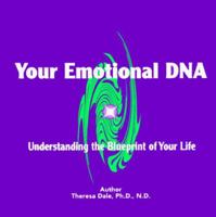 Transform Your Emotional DNA: Understanding the Blueprint of Your Life 0965294765 Book Cover