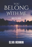You Belong With Me: Boss to Lover B0FPM8MY4M Book Cover