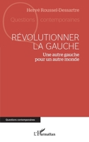 Révolutionner la gauche: Une autre gauche pour un autre monde 214049542X Book Cover