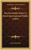 Des Servitudes Dans Le Droit International Public (1901) 1143223527 Book Cover