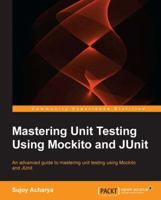 Mastering Unit Testing Using Mockito and Junit 1783982500 Book Cover
