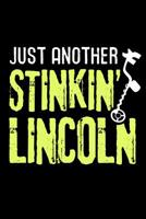 Just another Stinkin' Lincoln: Metal Detecting Log Book Keep Track of your Metal Detecting Statistics & Improve your Skills Gift for Metal Detectorist and Coin Whisperer 1073629562 Book Cover