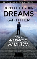 Don't Chase Your Dreams Catch Them!!! 1733822380 Book Cover