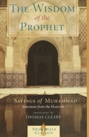 The Wisdom of the Prophet: The Sayings of Muhammad 1570628254 Book Cover