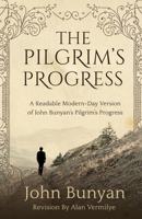 The Pilgrim's Progress: A Readable Modern-Day Version of John Bunyan’s Pilgrim’s Progress (Revised and easy-to-read) (The Pilgrim's Progress Series) 171074667X Book Cover