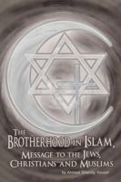 The Brotherhood in Islam, Message to the Jews, Christians and Muslims 1434909352 Book Cover