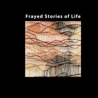 Frayed Stories of Life B0BSTWHCYY Book Cover