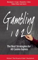 Gambling 102: The Best Strategies for All Casino Games 0929712072 Book Cover