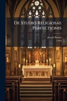 de Studio Religiosae Perfectionis: Excitando, Augendo Et Conservando Libri Tres... 1273469259 Book Cover