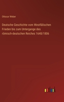 Deutsche Geschichte vom Westf�lischen Frieden bis zum Untergange des r�misch-deutschen Reiches 1648/1806 3368617249 Book Cover