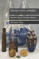Stories From a Bottle: Personal Tales of Collected Objects B0F4MWX8MH Book Cover