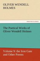 The Poetical Works of Oliver Wendell Holmes 1508972958 Book Cover