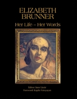 Elizabeth Brunner: Her Life - Her Words 8189738925 Book Cover