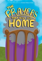 The Prayers That Built Our Home: Christian Children’s Story Showing How Generational Prayer Strengthens Your Family B0FRZM69NL Book Cover