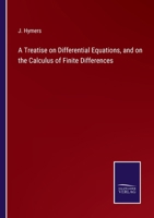 A Treatise on Differential Equations, and on the Calculus of Finite Differences 3375147805 Book Cover