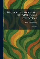 Birds of the Marshall Field Peruvian Expedition: 1922-1923 1025309820 Book Cover